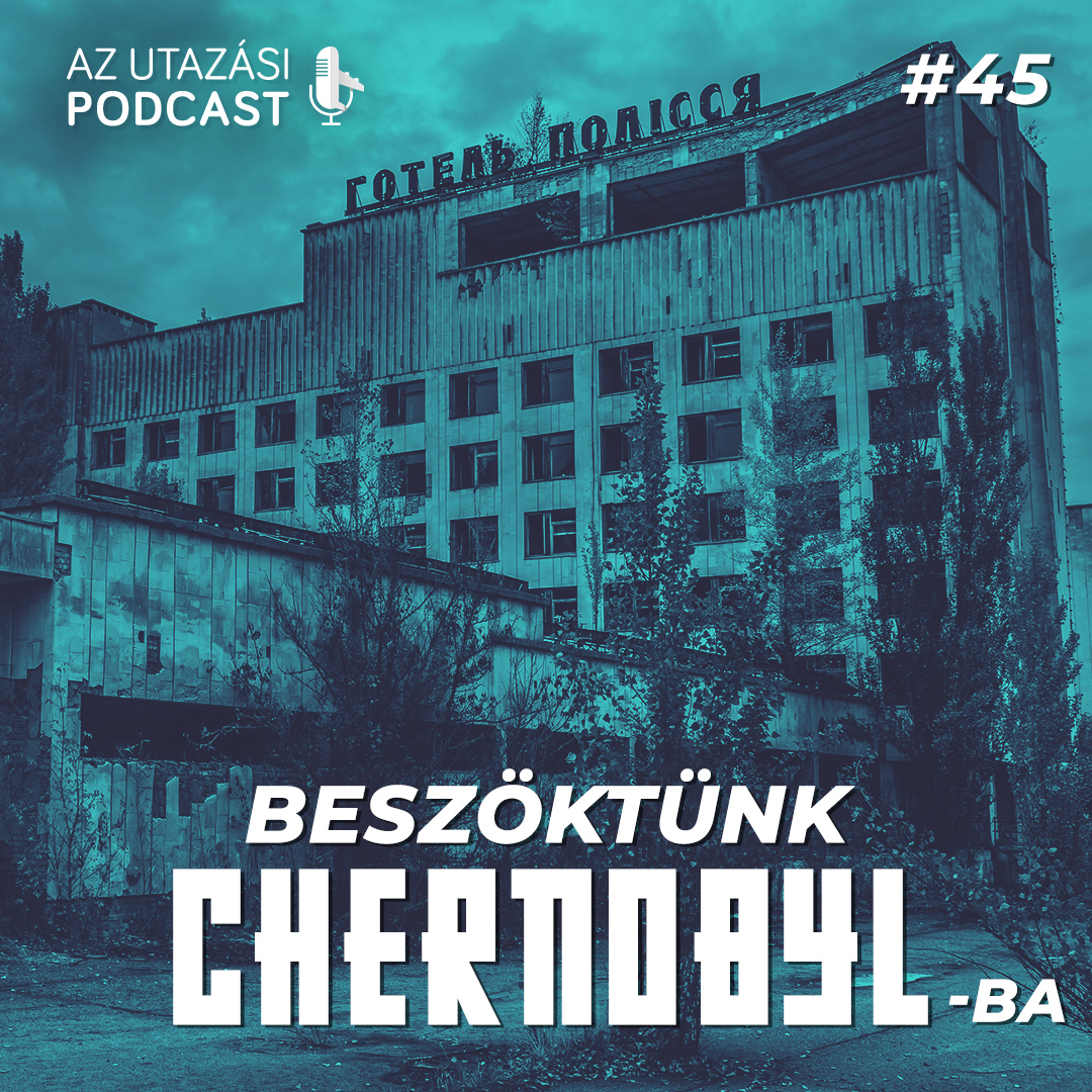 #45 Beszöktünk Chernobyl-ba