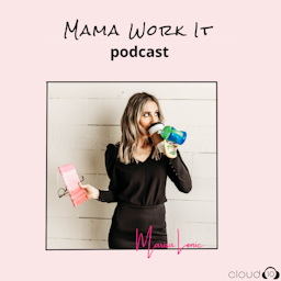 Mama Work It Podcast