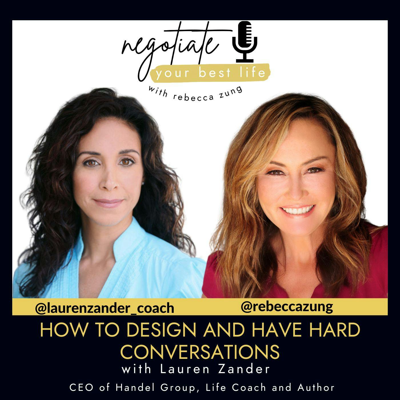 How to Design and Have Hard Conversations with Guest Lauren Zander & Rebecca Zung on Negotiate Your Best Life #518