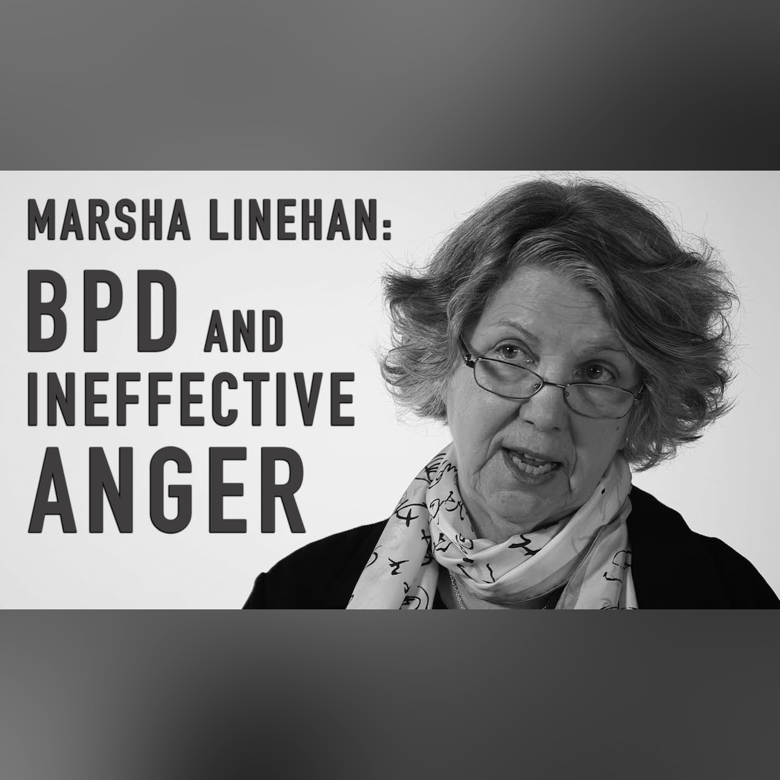 BPD and Ineffective Anger | MARSHA LINEHAN episode artwork