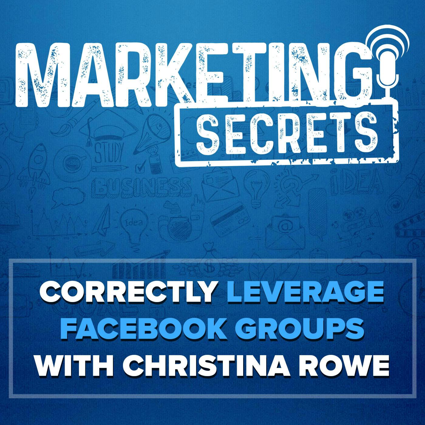 Correctly Leverage Facebook Groups with Christina Rowe