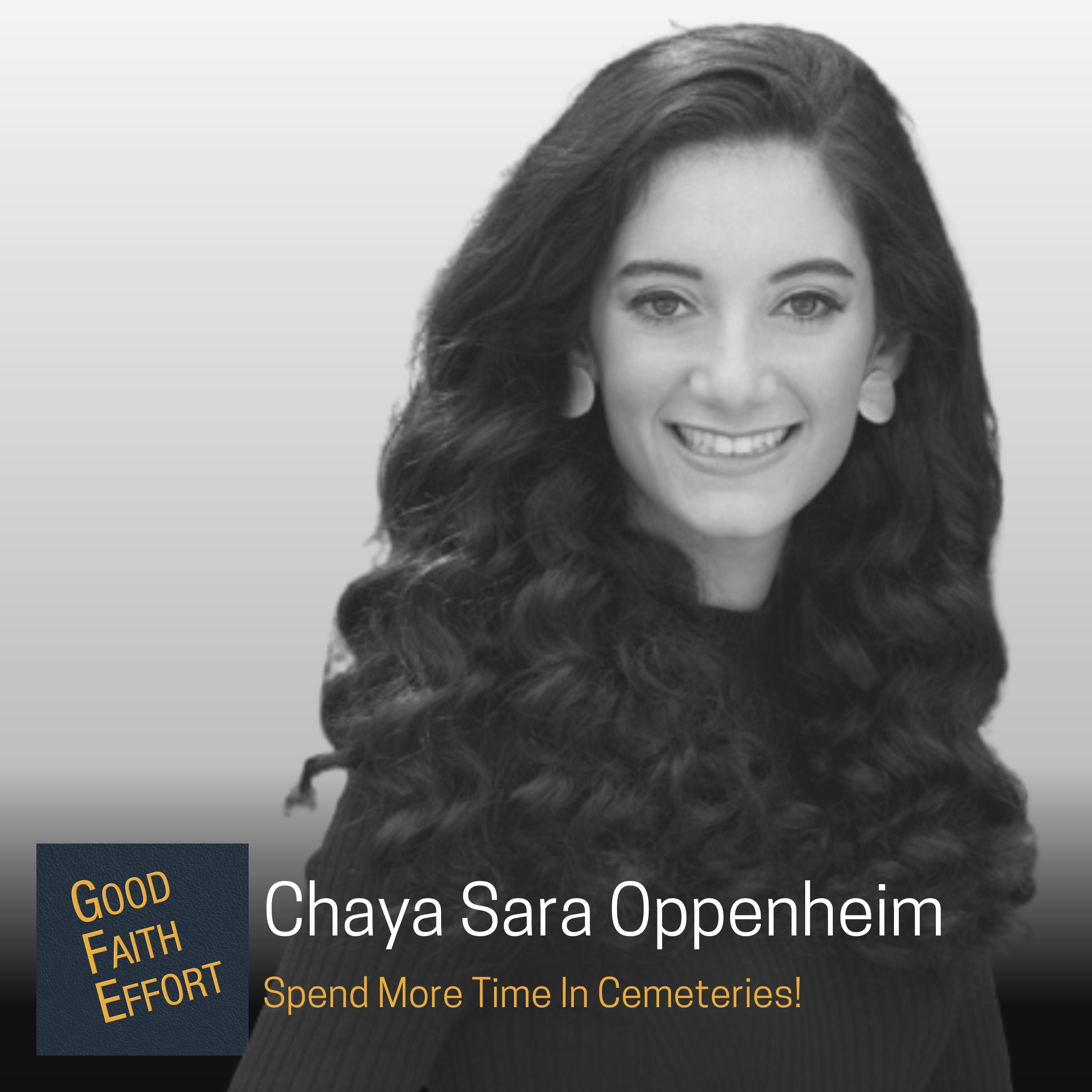 Chaya Sara Oppenheim - Spend More Time In Cemeteries! Ep. 82