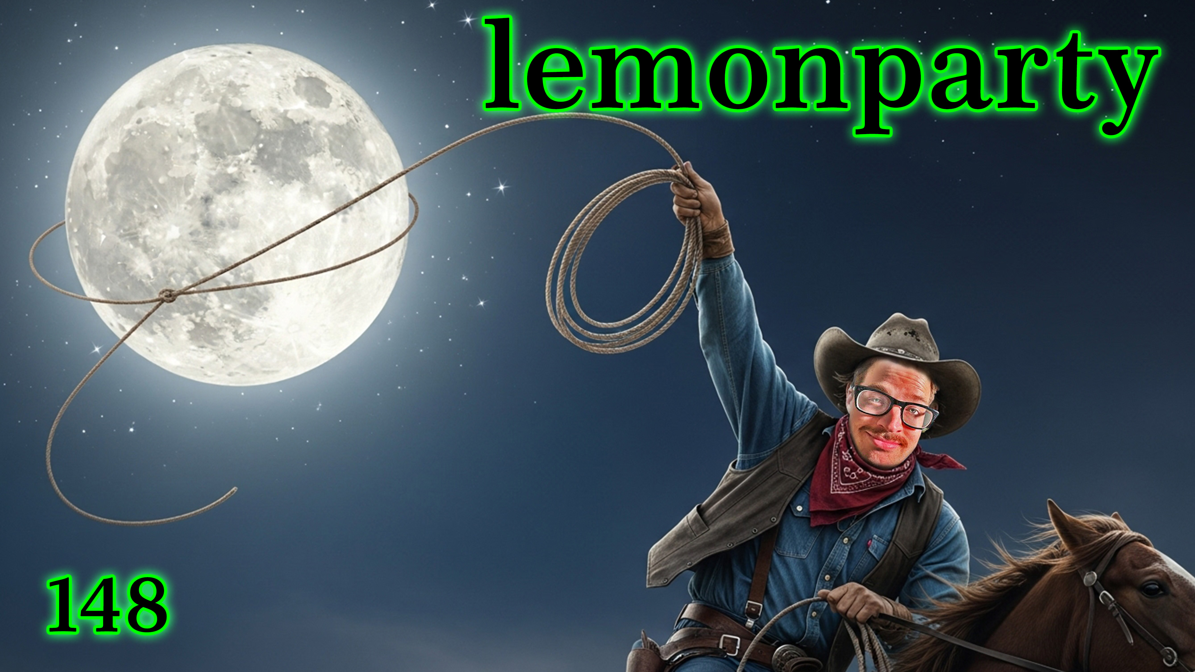 148: I am going to f*** the Moon