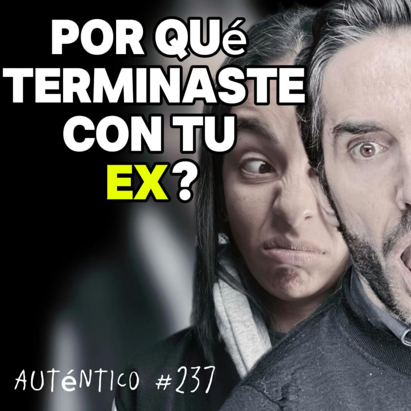 Por qué TERMINASTE con tu EX? | Auténtico #237 episode artwork