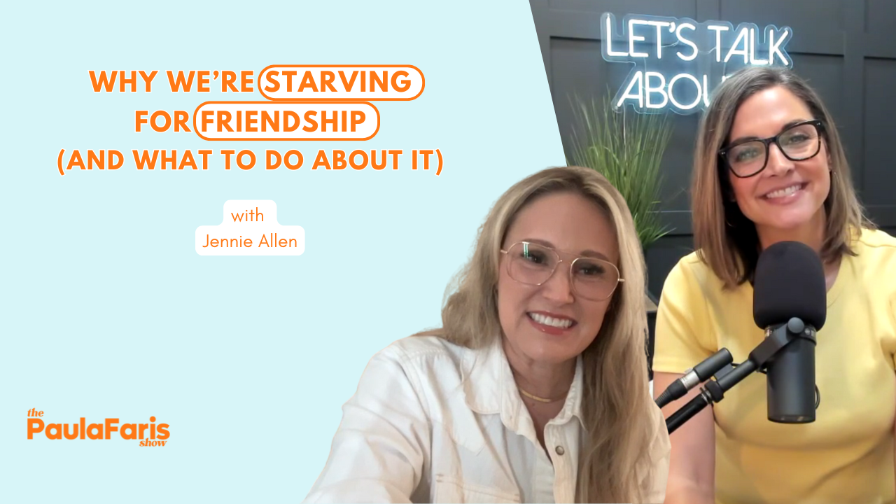 FRIENDSHIP: Why We’re Starving for Friendship (and What to Do About It)” with Jennie Allen