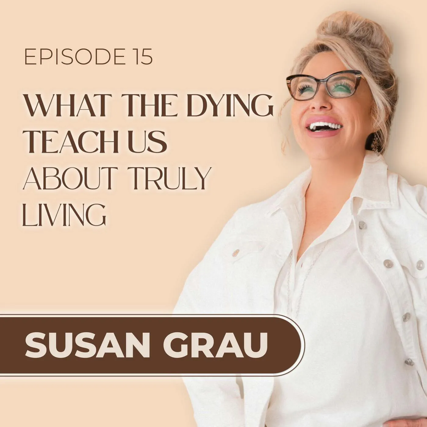 What The Dying Teach Us About Truly Living episode artwork