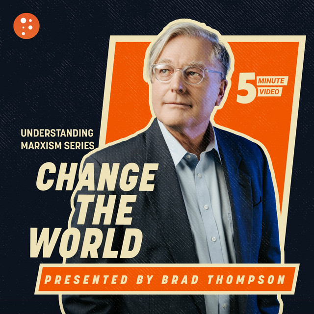 Understanding Marxism: Change the World