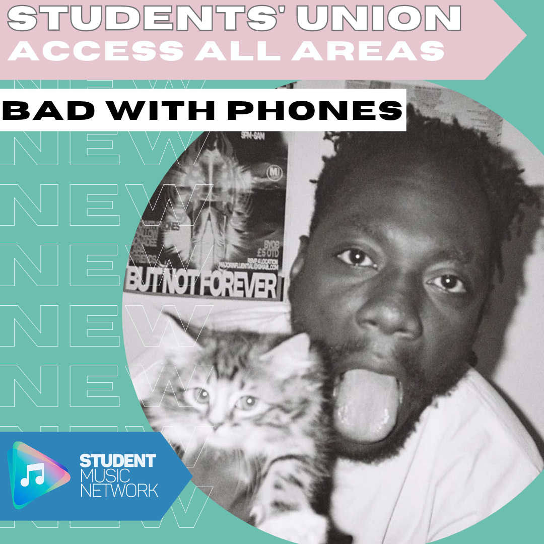 BAD WITH PHONES - Students' Union: Access All Areas