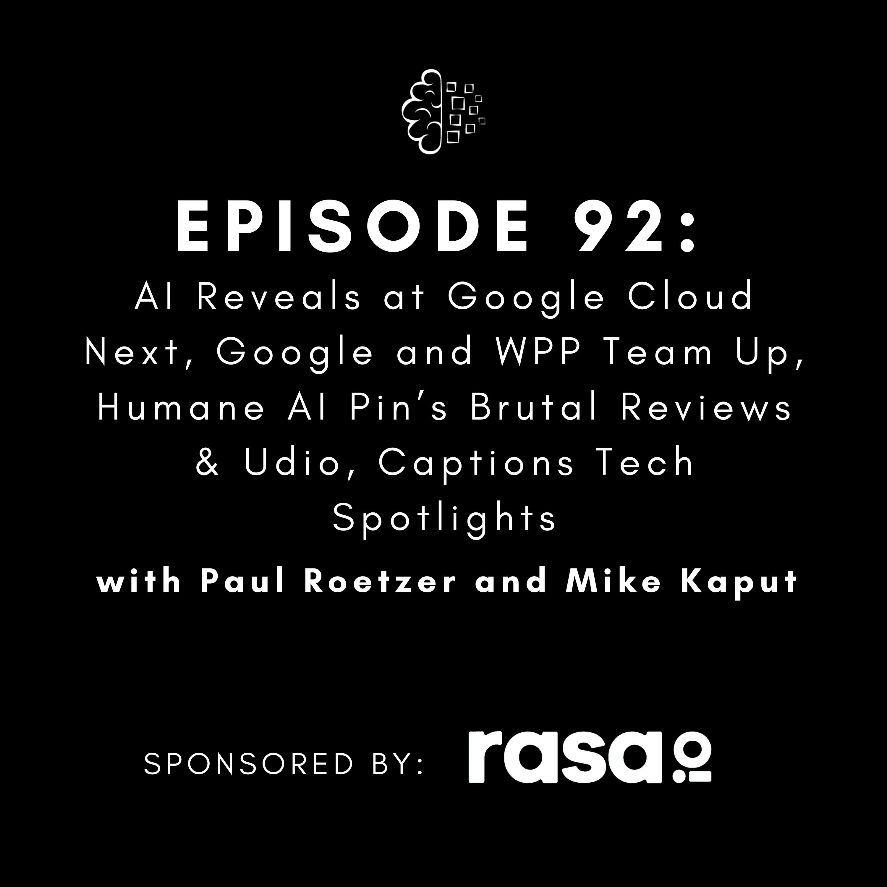 #92: AI Reveals at Google Cloud Next, Google and WPP Team Up, Humane AI Pin’s Brutal Reviews & Udio, Captions Tech Spotlights