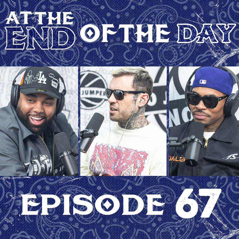At The End of The Day Ep. 67