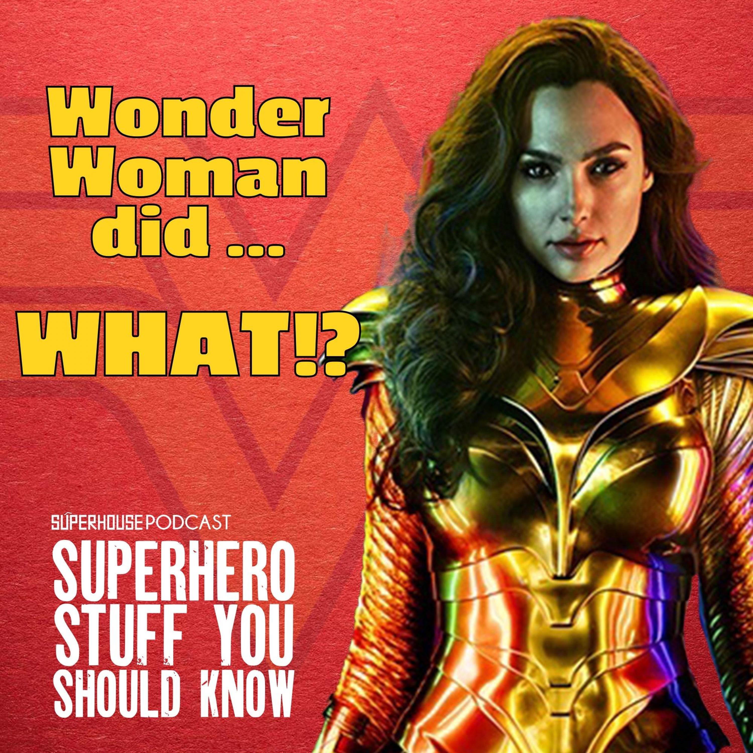 Wonder Woman did ...WHAT?!? - WW84 Deep Dive Part 1 episode artwork