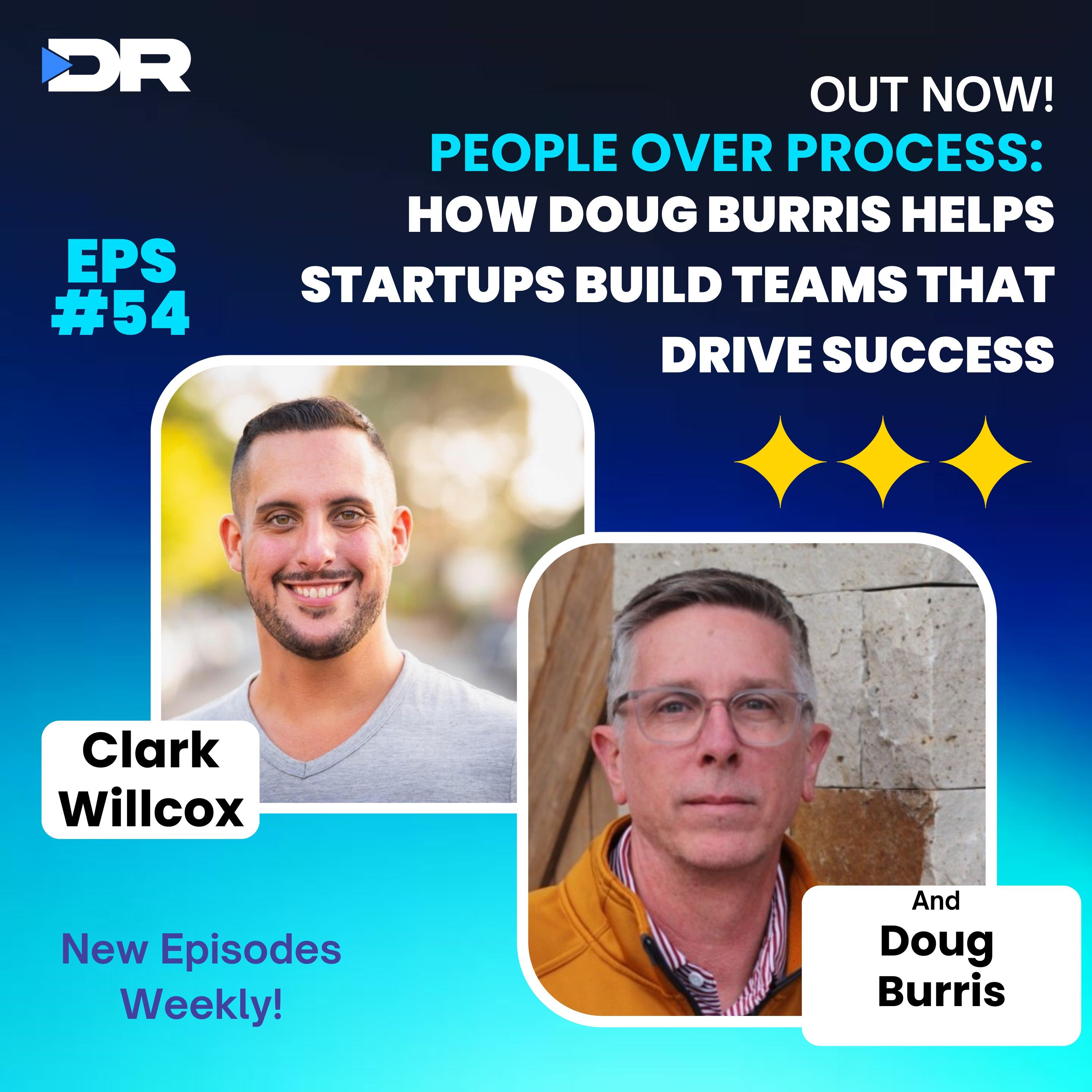 #54- People Over Process: How Doug Burris Helps Startups Build Teams That Drive Success