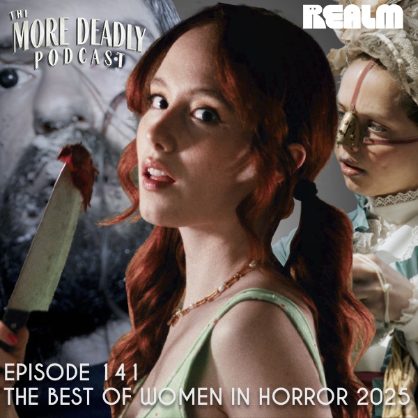 The More Deadly Podcast Episode 141: The Best of Women in Horror 2025