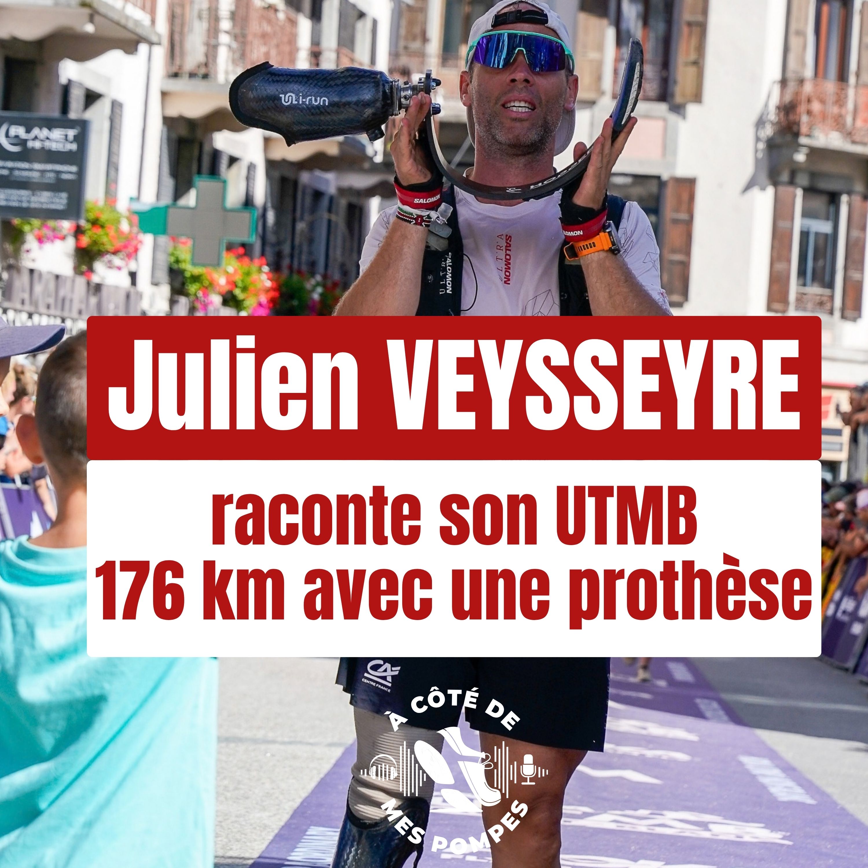 Julien VEYSSEYRE raconte son UTMB ! 176 km avec une prothèse ! episode artwork