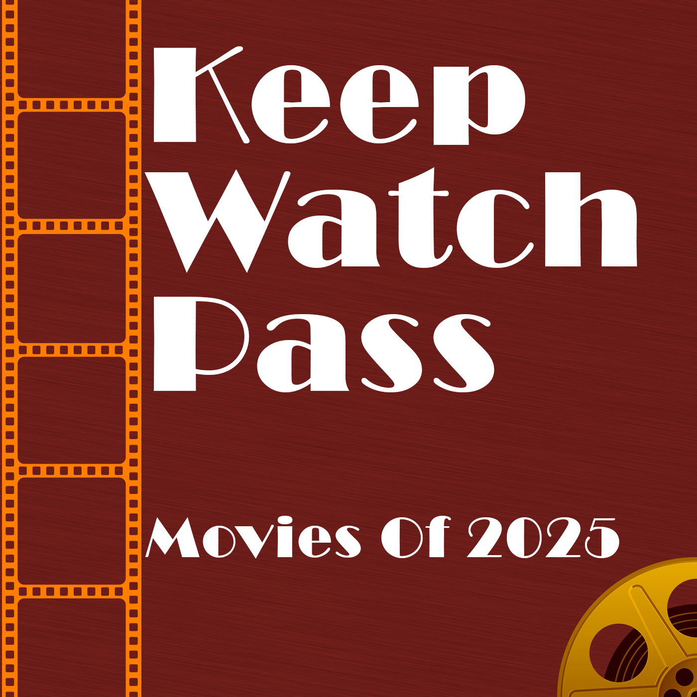 Keep Watch Pass - Movies Of 2025
