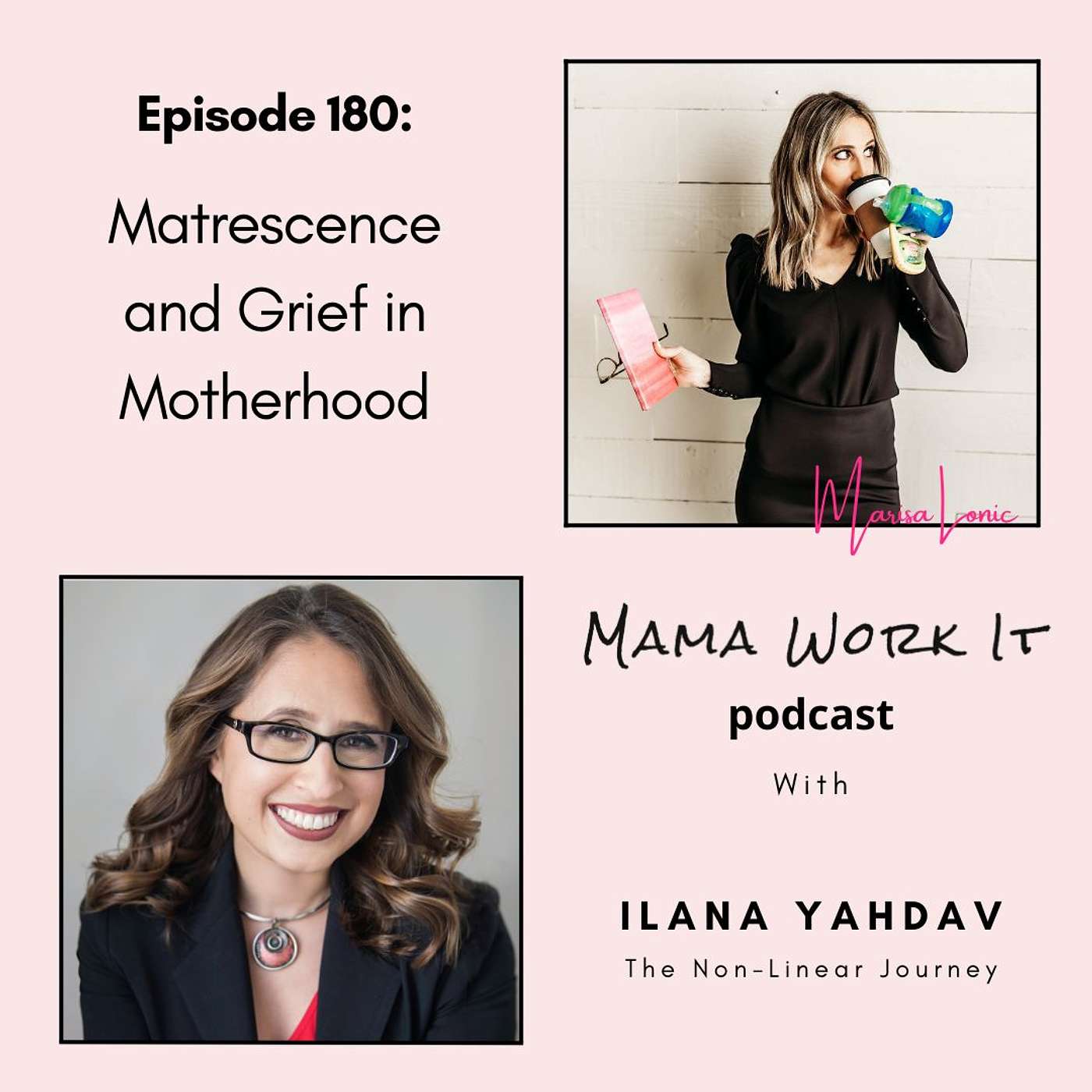 Matrescence and Grief in Motherhood with Ilana Yahdav