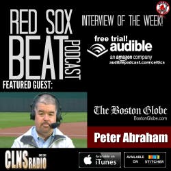 #074: Peter Abraham | Boston Globe | Red Sox Talk | Spring Training | Powered by CLNS Radio