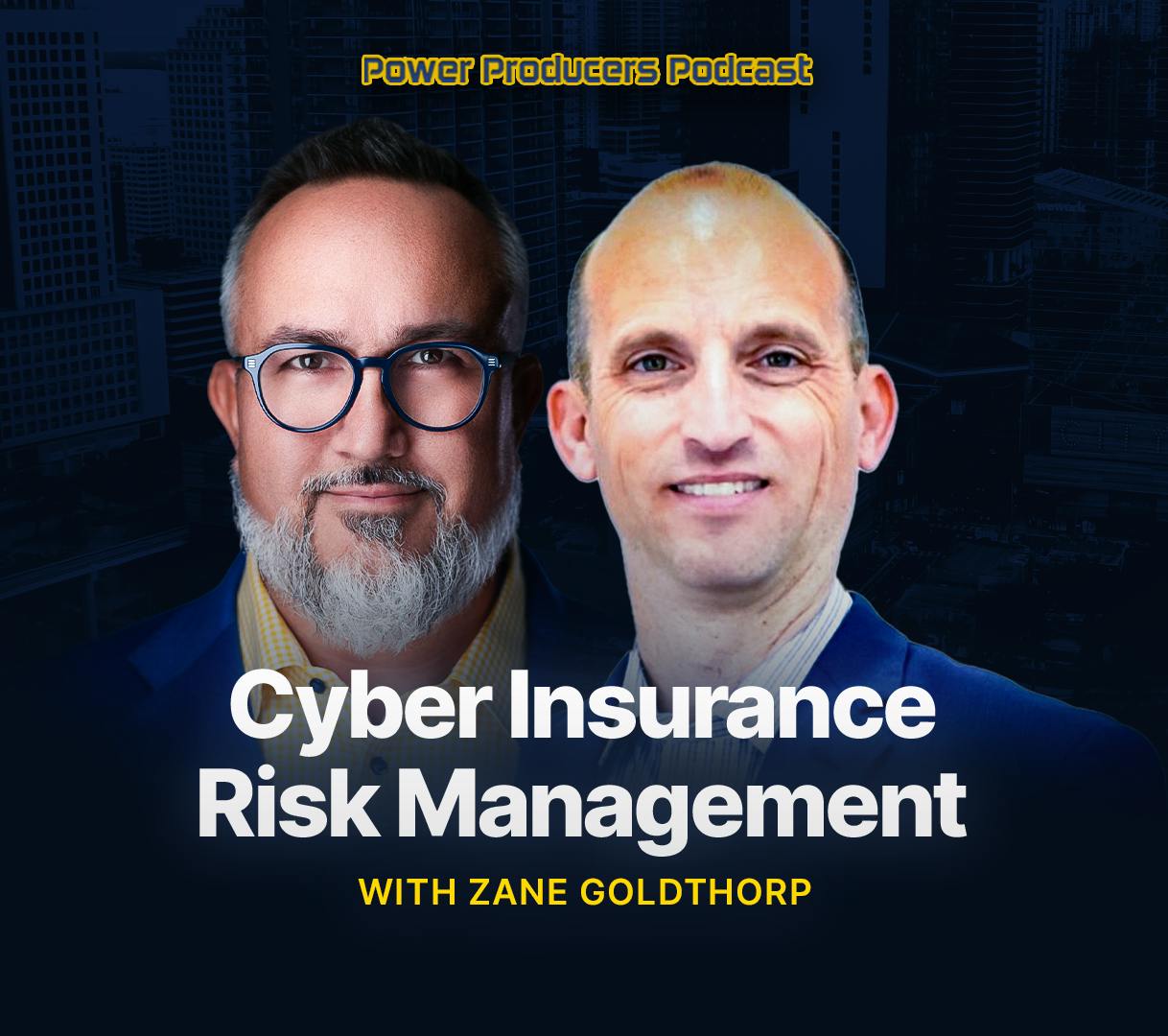 Cyber Insurance Risk Management with Zane Goldthorp Cyber Insurance Risk Management with Zane Goldthorp