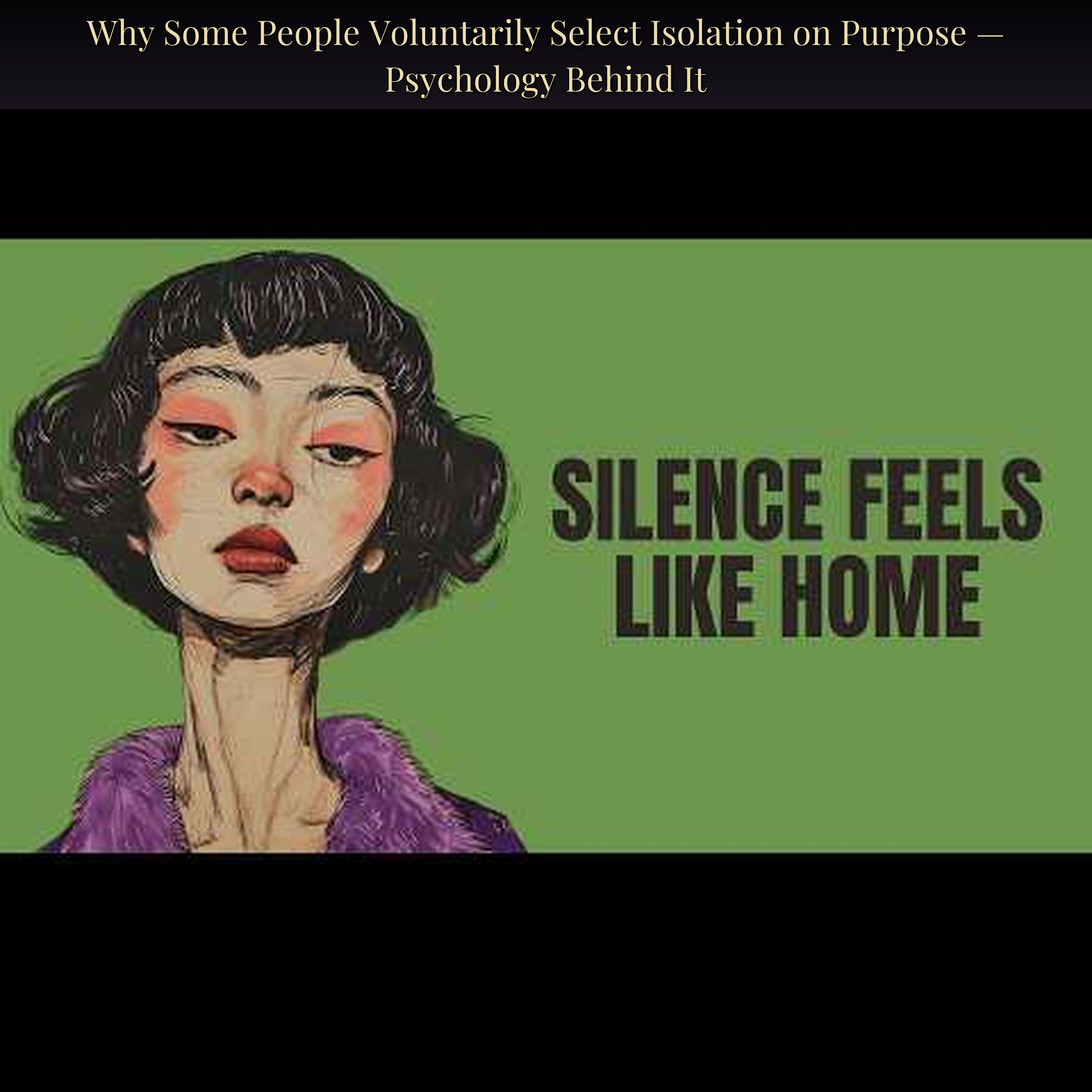 Why Some People Voluntarily Select Isolation on Purpose — Psychology Behind It