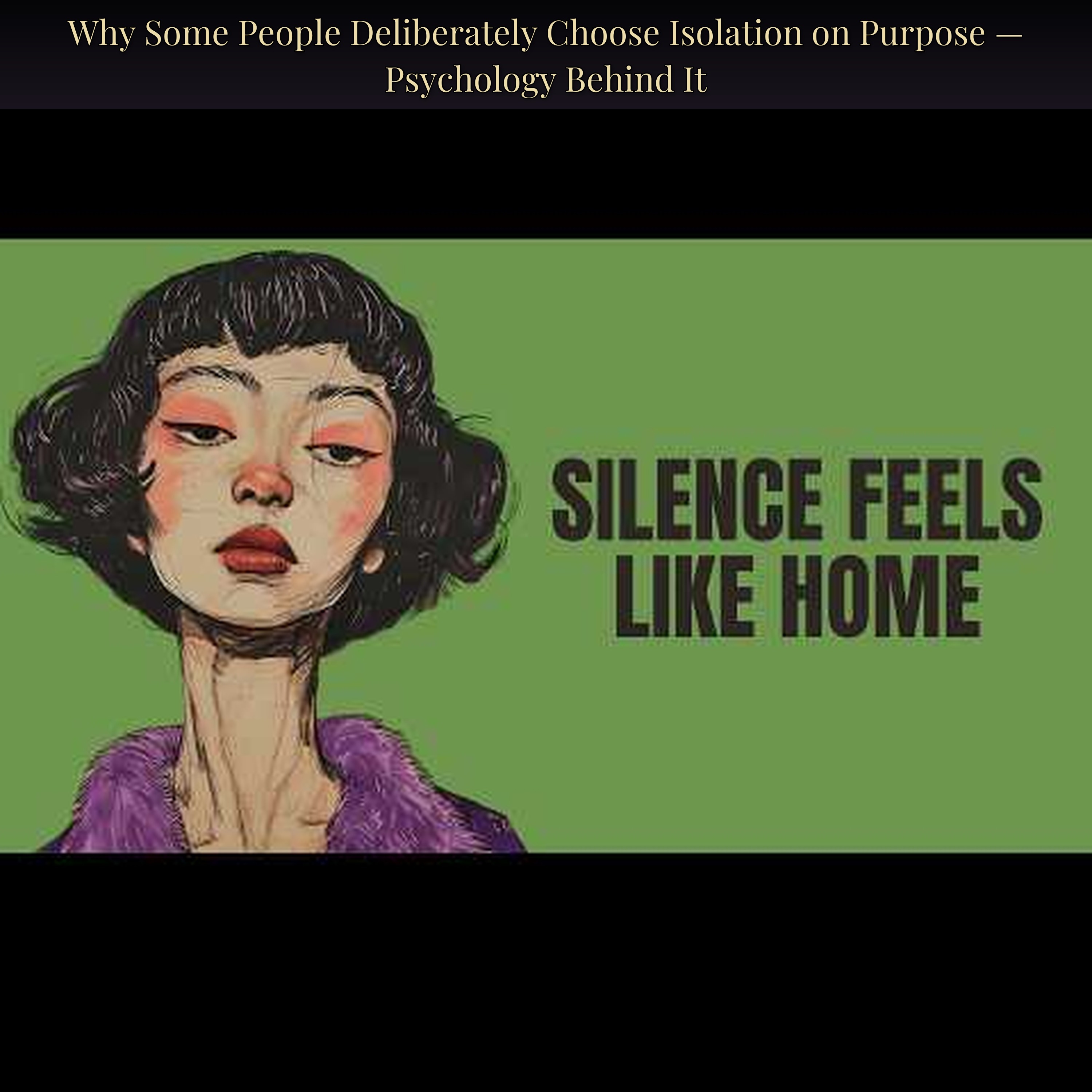 Why Some People Deliberately Choose Isolation on Purpose — Psychology Behind It
