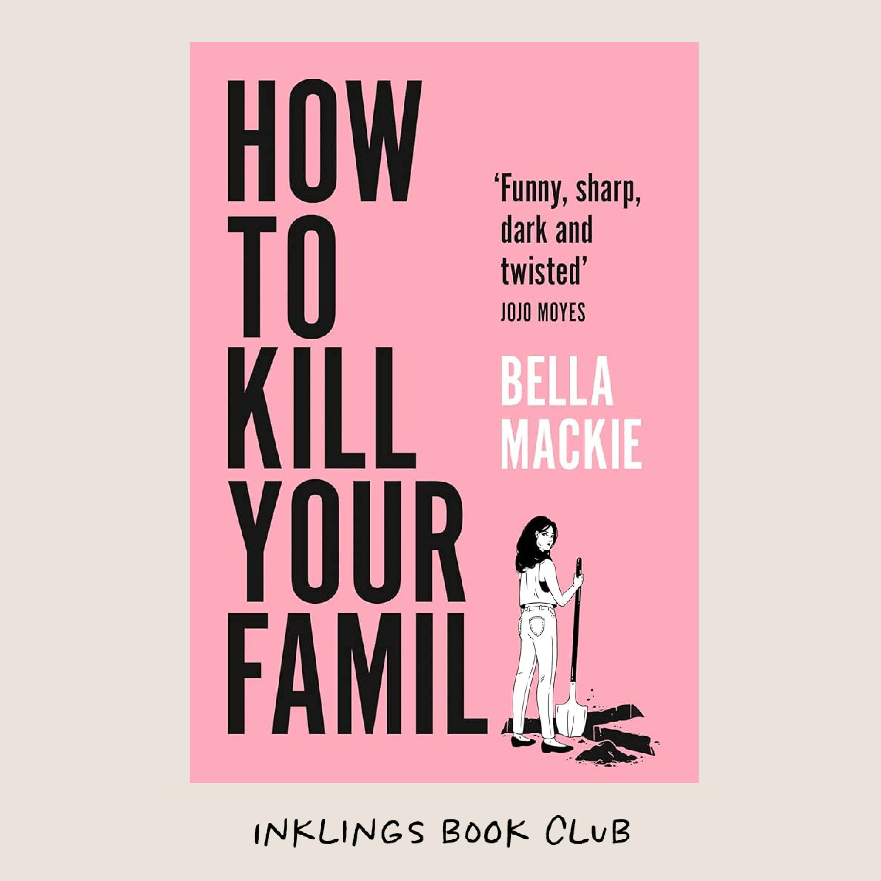 Bella Mackie: How To Kill Your Family and What A Way To Go