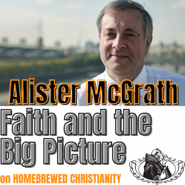 Alister McGrath: Faith and the Big Picture