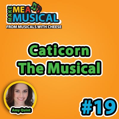 #19 - Make me a Musical - Caticorn the Musical (feat. Amy Quint)