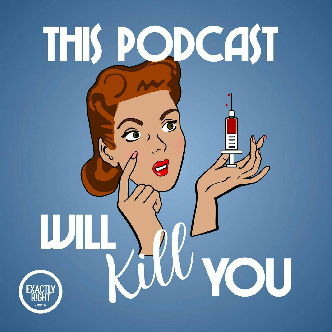 This Podcast Will Kill You:Exactly Right Media – the original true crime comedy network