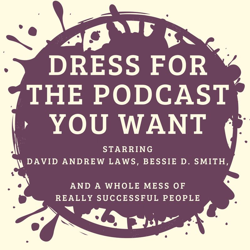 Dress For The Podcast You Want