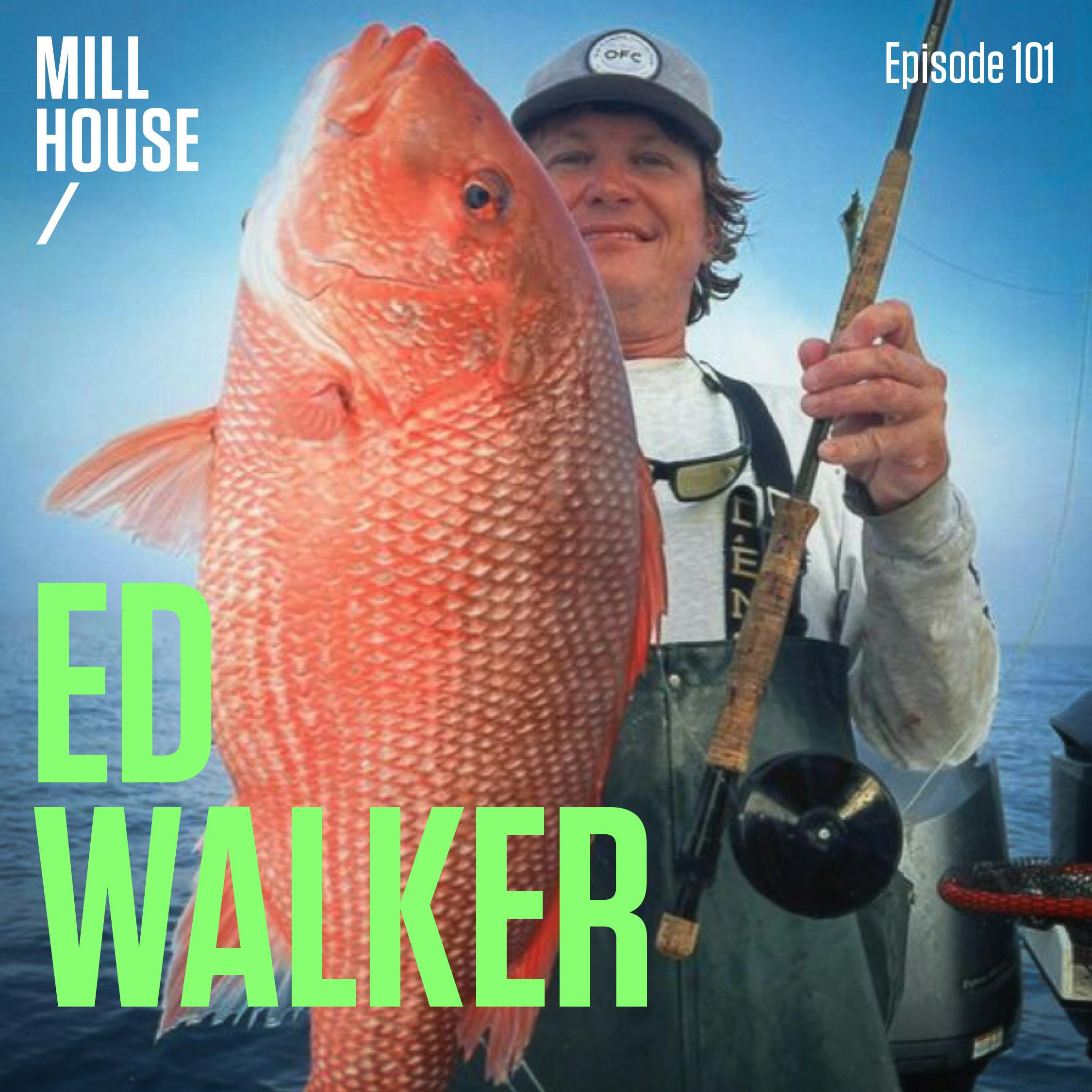 Episode 101: Capt. Ed Walker - Life On The Gulf of Mexico