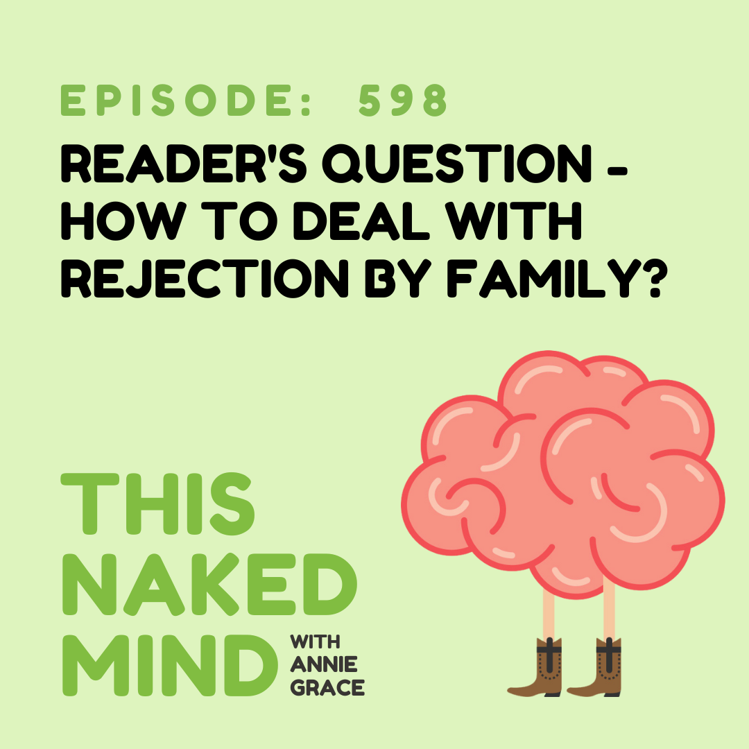 EP 598: Reader's Question - How to deal with rejection by family?