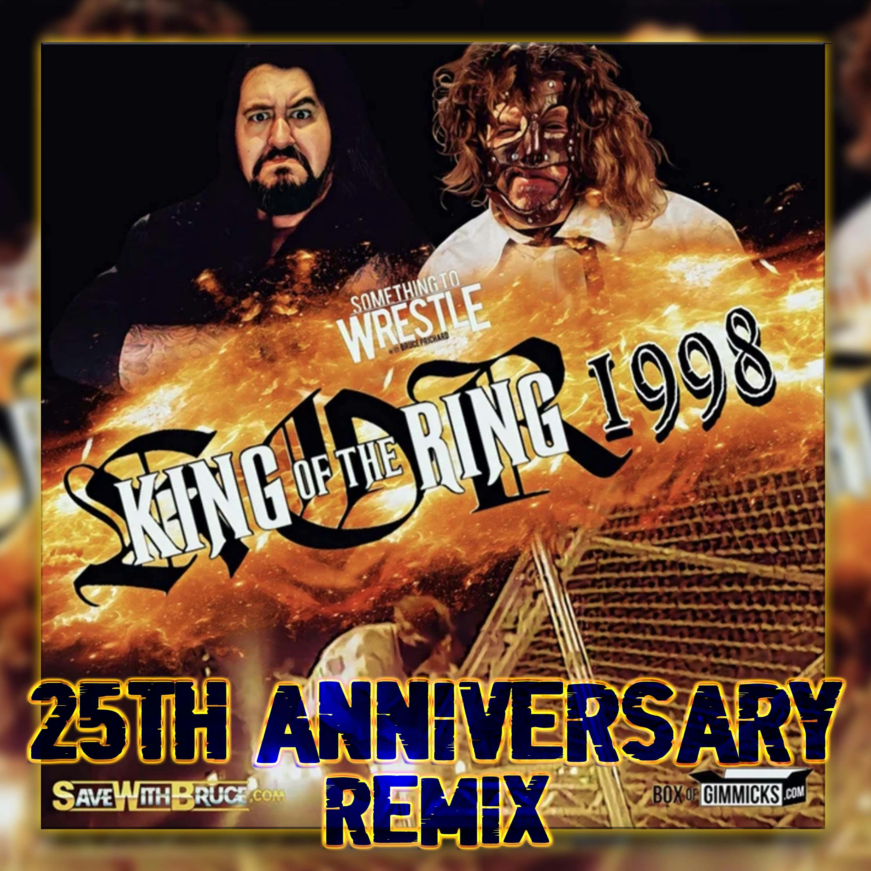 Episode 393: King Of The Ring 1998 25th Anniversary REMIX