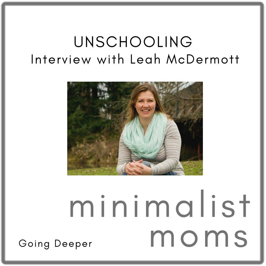 Going Deeper: Unschooling with Leah McDermott