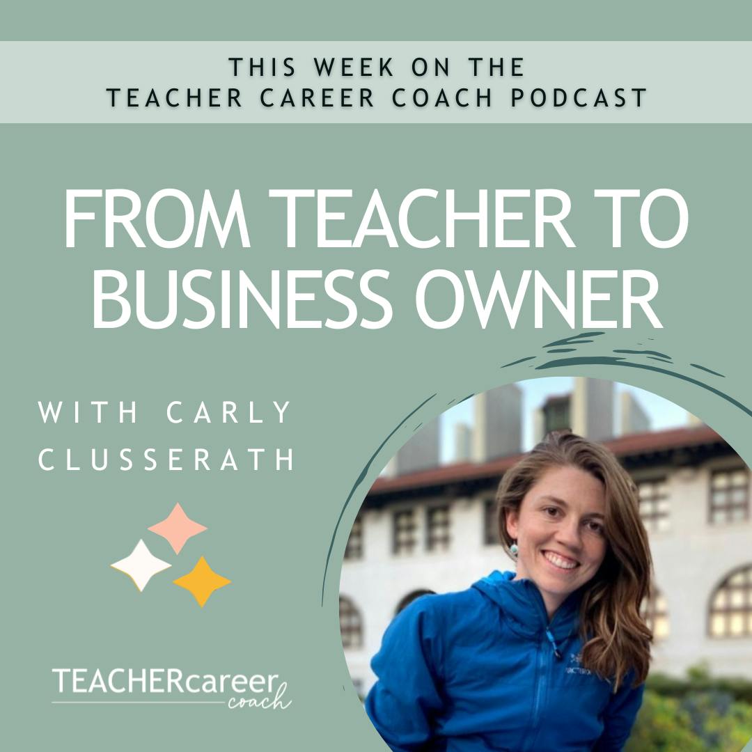 186 - From Teacher to Business Owner with Carly Clusserath 186 - From Teacher to Business Owner with Carly Clusserath