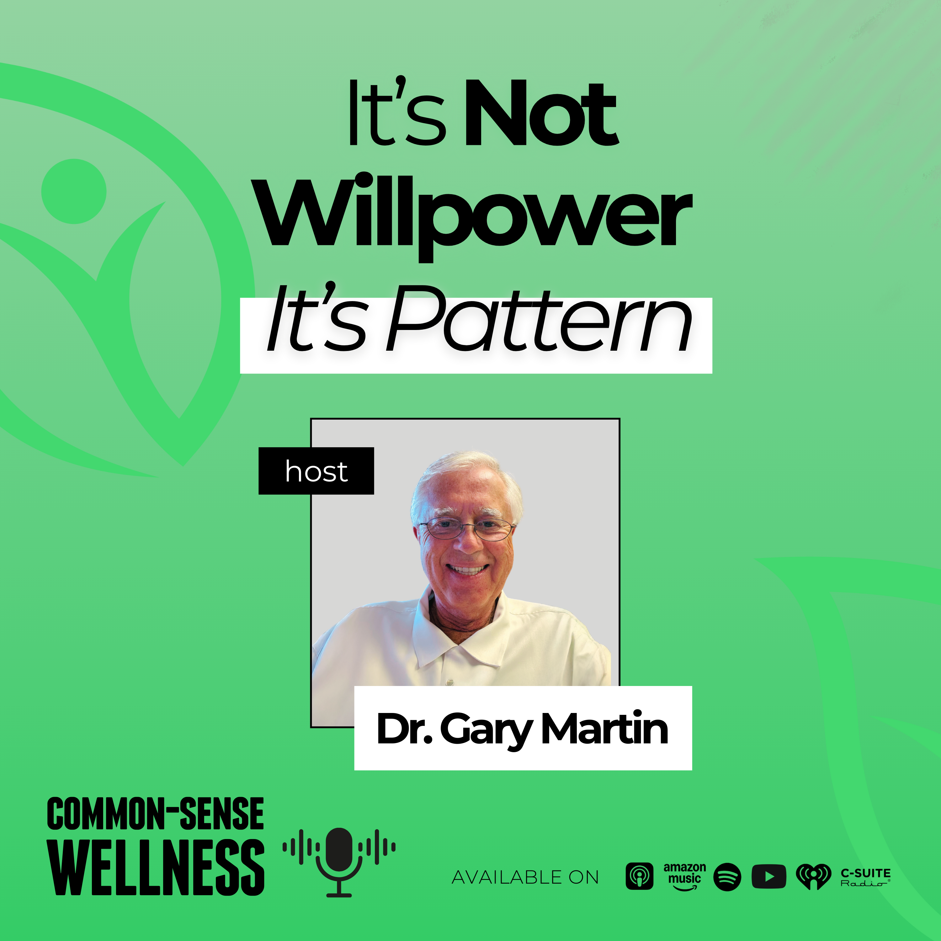 Episode 02: It’s Not Willpower — It’s Pattern