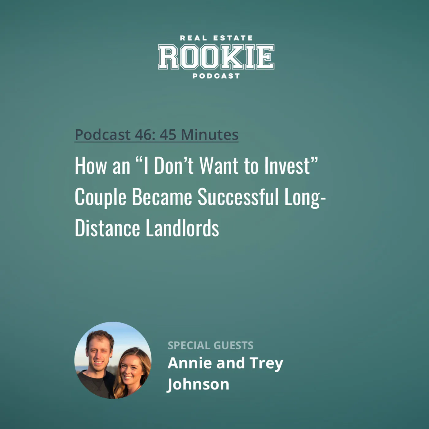 46: How an “I Don’t Want to Invest” Couple Became Successful Long-Distance Landlords with Annie and Trey Johnson