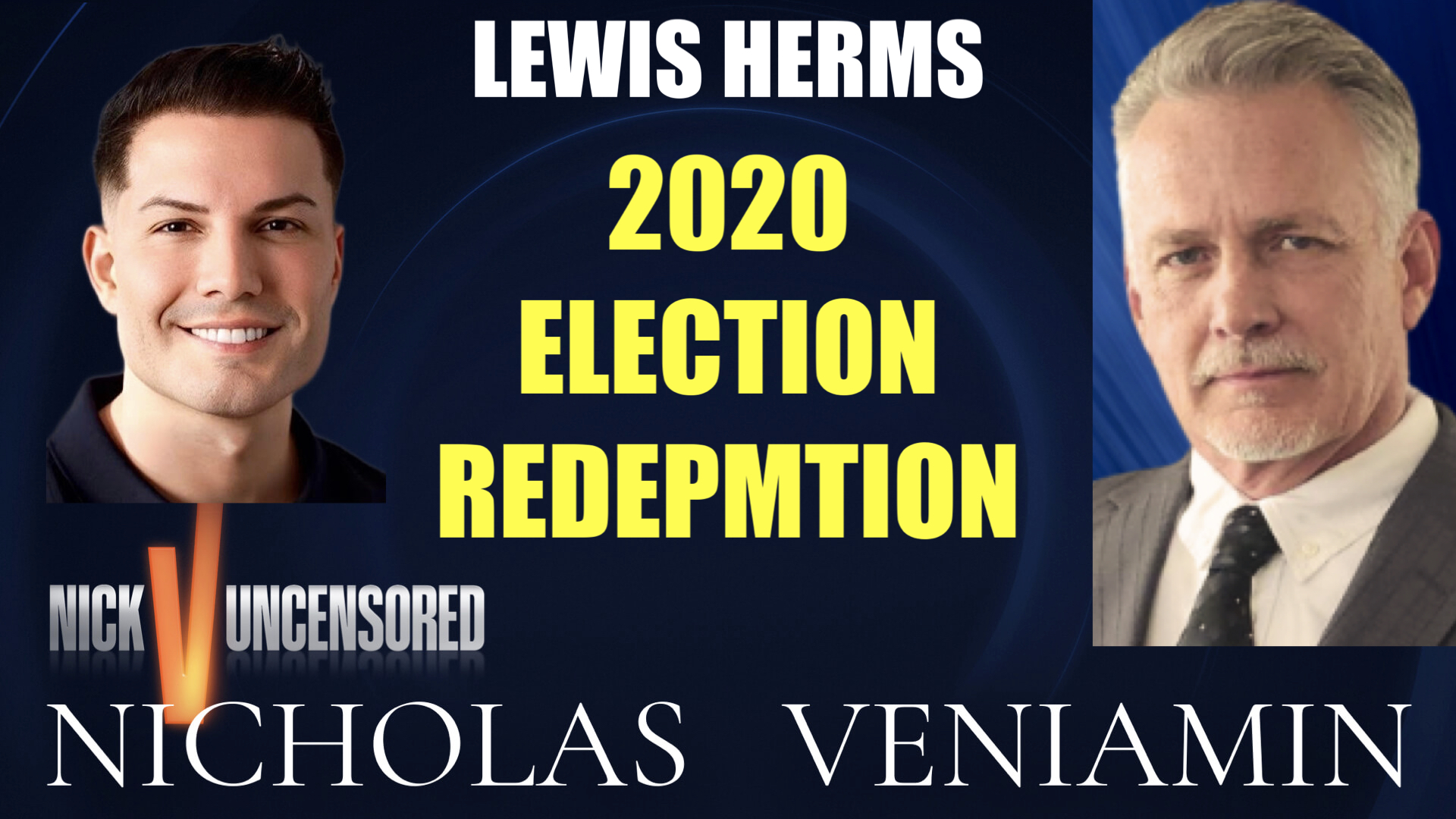 Lewis Herms Discusses 2020 Election Redemption with Nicholas Veniamin