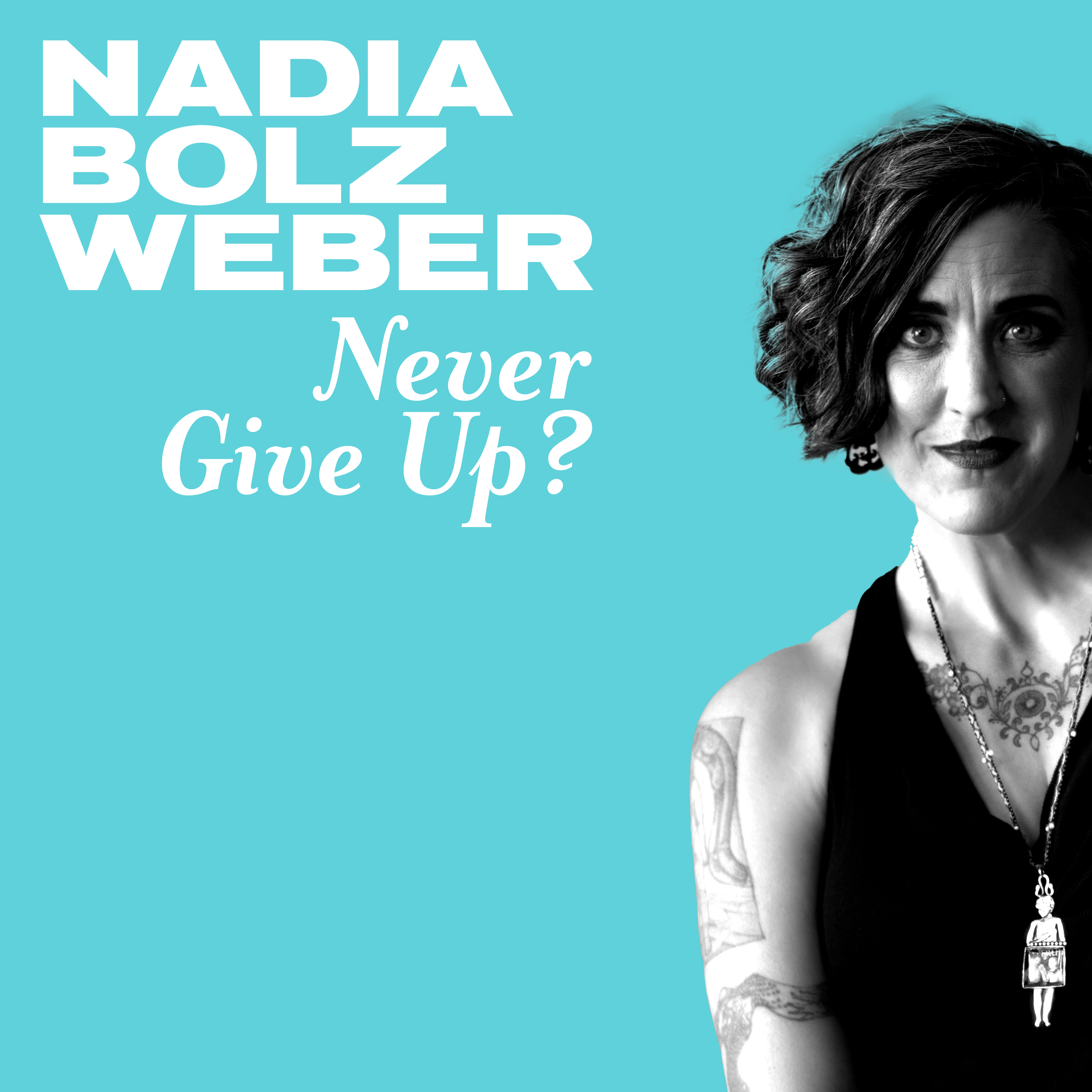 Thumbnail for "Never Give Up? with Nadia Bolz-Weber".