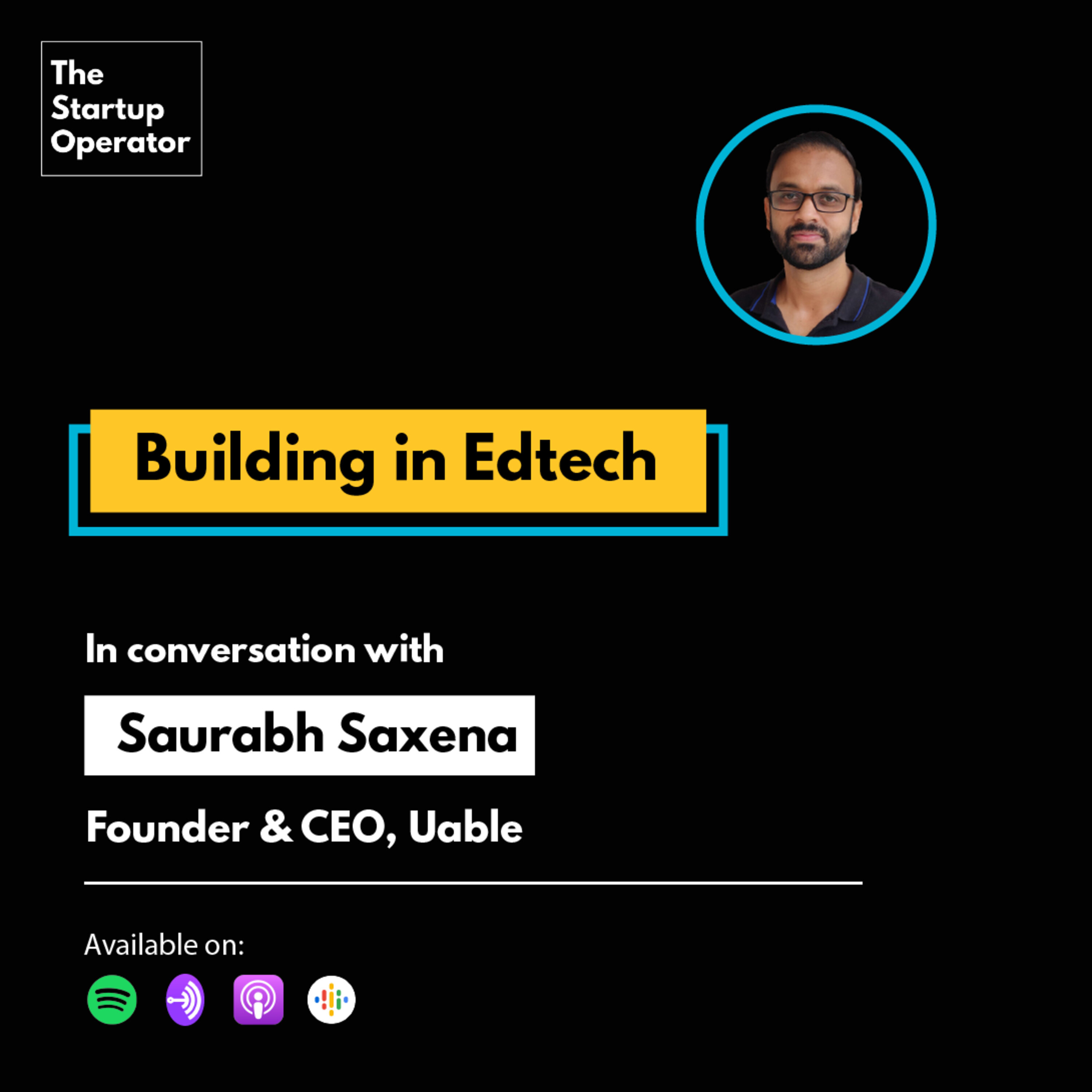 EP 47 : Building in Edtech | Saurabh Saxena, Founder & CEO - Uable episode artwork