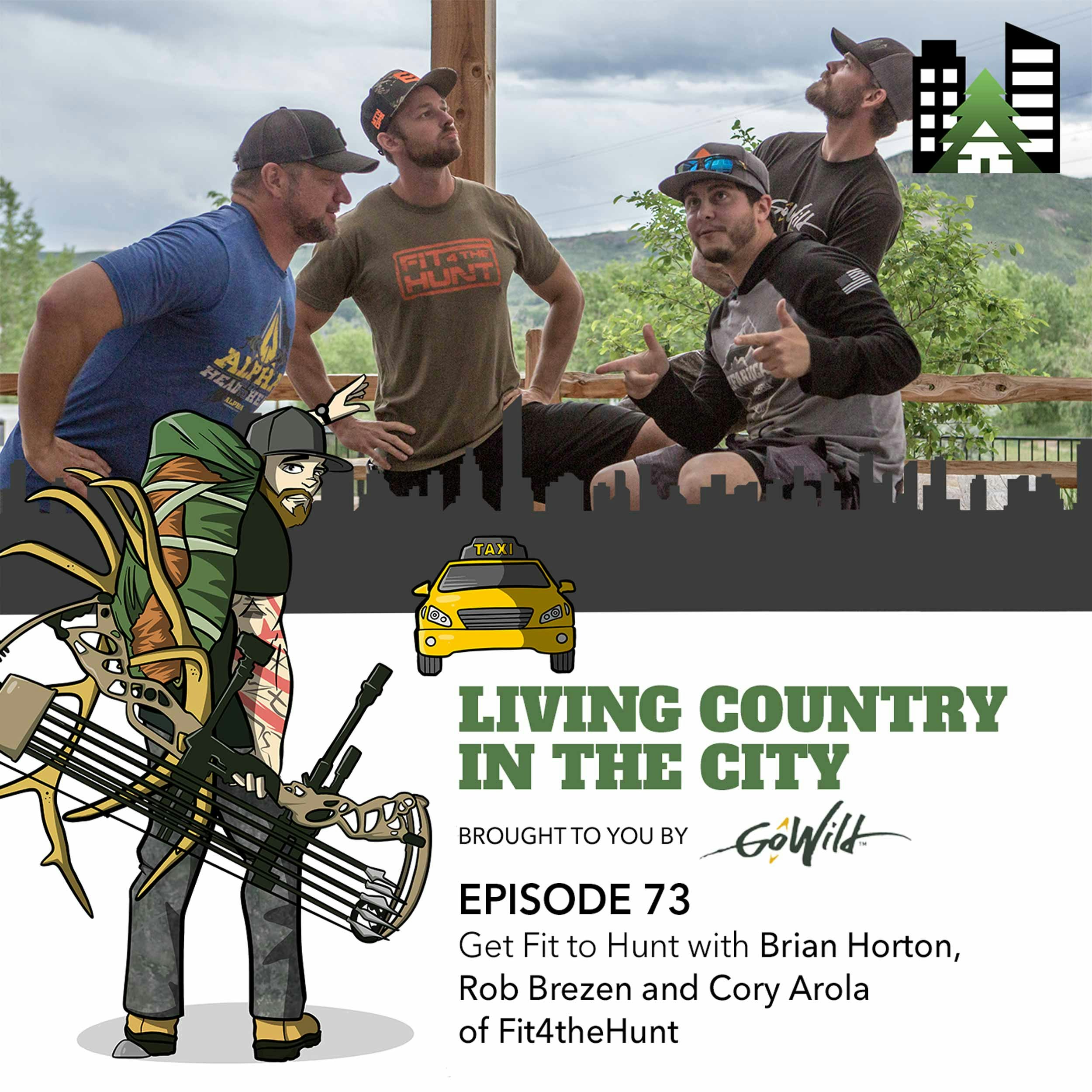 Ep 73 - Get Fit to Hunt with Brian Horton, Rob Brezen and Cory Arola of Fit4theHunt