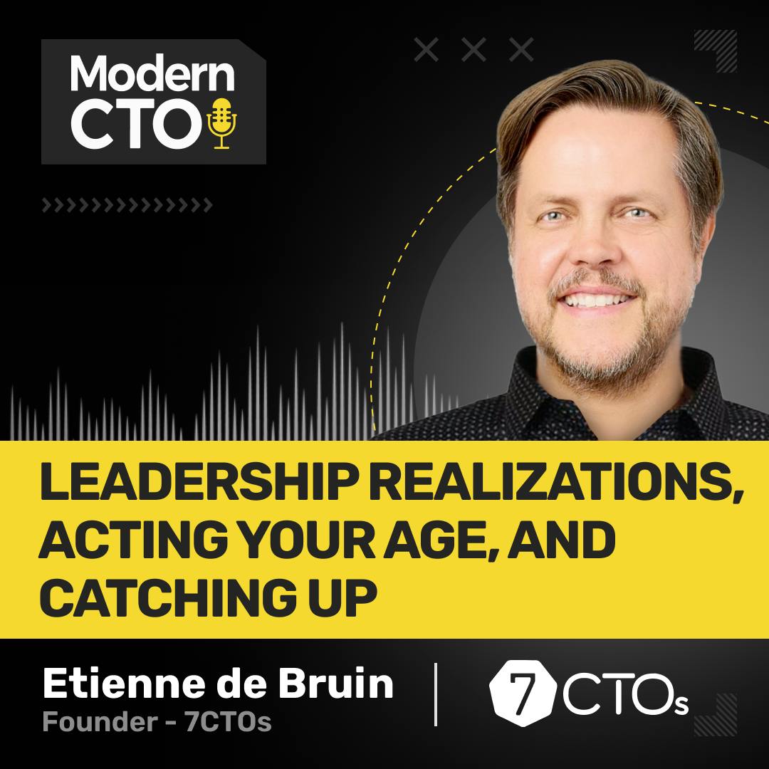 Leadership Realizations, Acting Your Age, and Catching Up with Etienne de Bruin, Founder of 7CTOs
