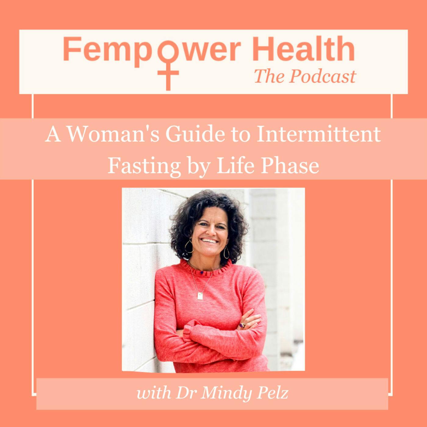 LISTEN AGAIN: A Woman's Guide to Intermittent Fasting by Life Phase | Dr. Mindy Pelz