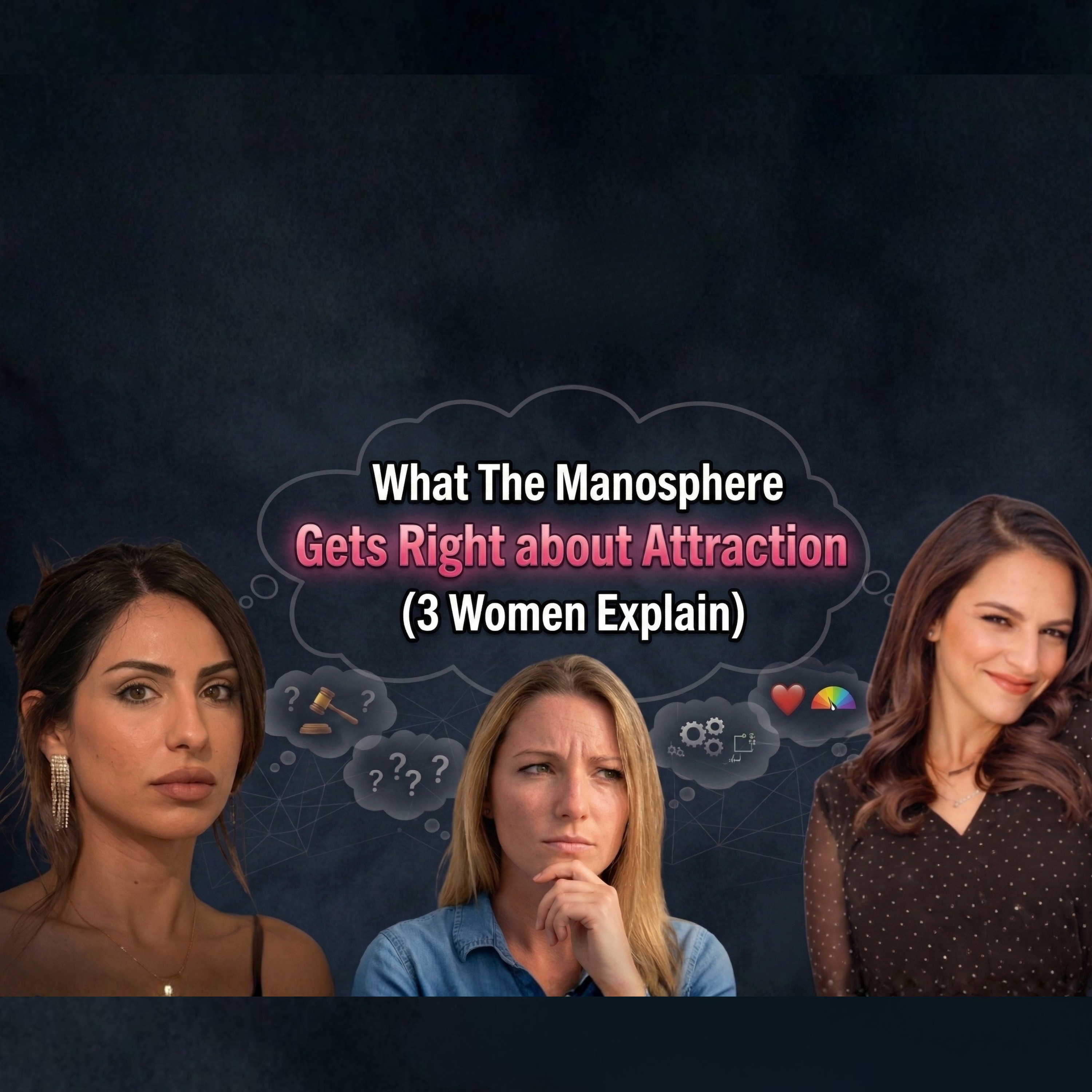 What The Manosphere Gets Right about Attraction (3 Women Explain)