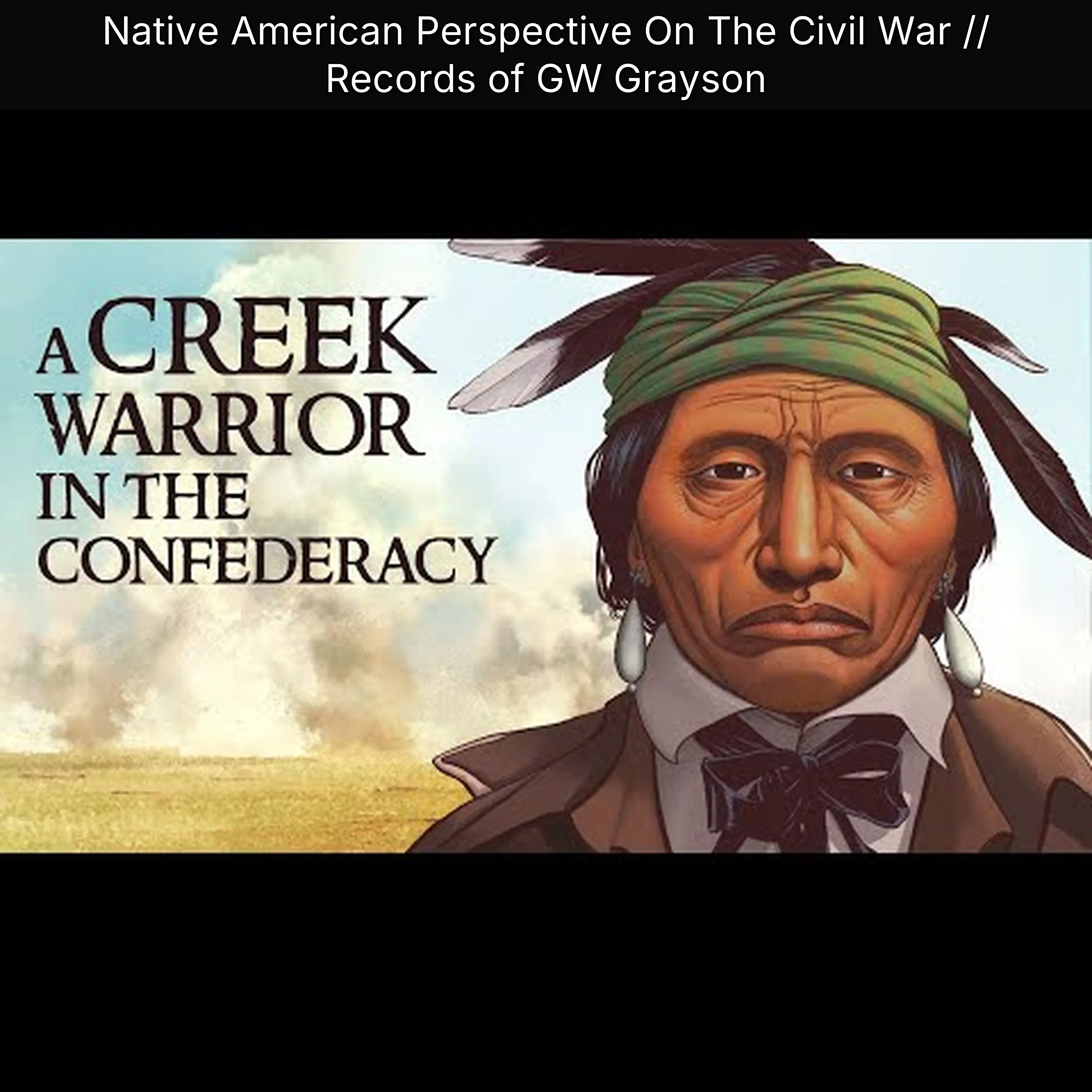 Native American Perspective On The Civil War // Records of GW Grayson