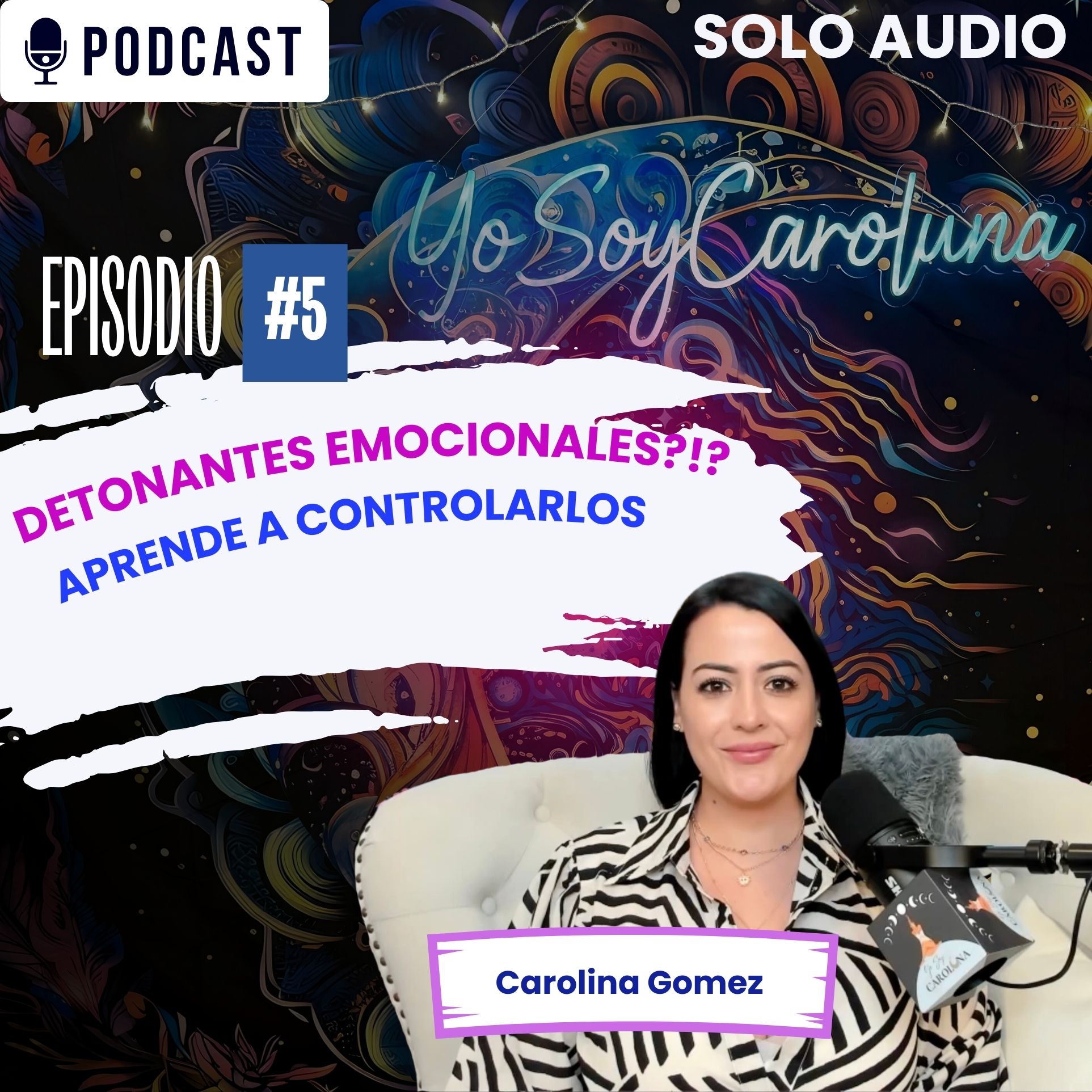 Detonantes Emocionales?!? Aprende a Controlarlos | Ep. 5 episode artwork