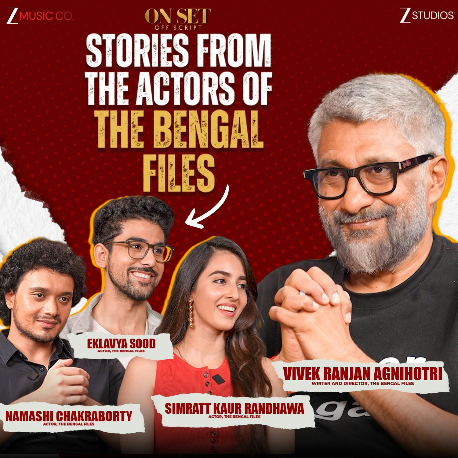 Stories from the Actors of The Bengal Files | Vivek Ranjan Agnihotri | On Set Off Script