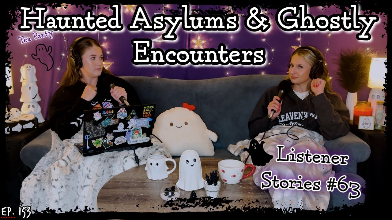 TRUE SCARY STORIES: Haunted Asylums & Ghostly Encounters || Ghosteas Tea Party #63 || Paranormal Podcast TRUE SCARY STORIES: Haunted Asylums & Ghostly Encounters || Ghosteas Tea Party #63 || Paranormal Podcast