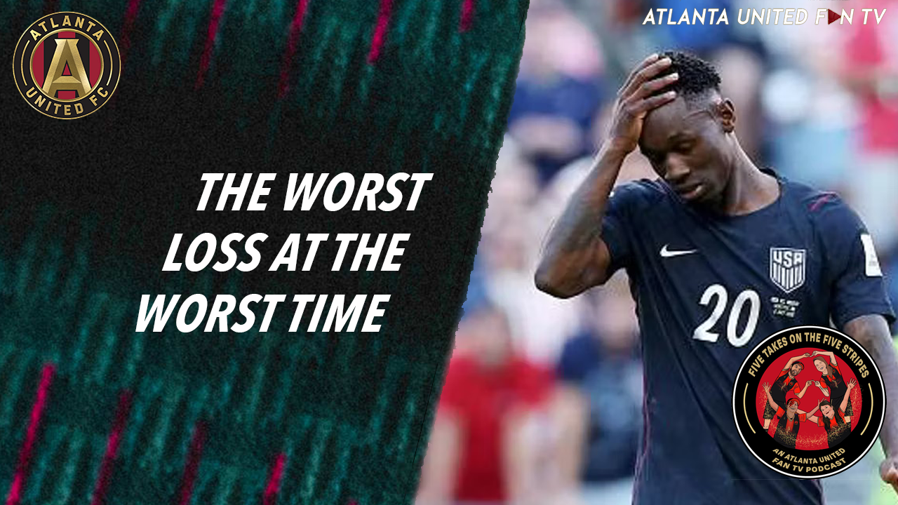 The one where why not us was a total bust | Five Takes on the Five Stripes | An Atlanta United Fan TV Podcast episode artwork
