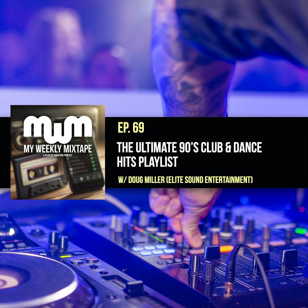 The Ultimate 90's Club & Dance Hits Playlist (w/ Doug Miller of Elite Sound Entertainment)
