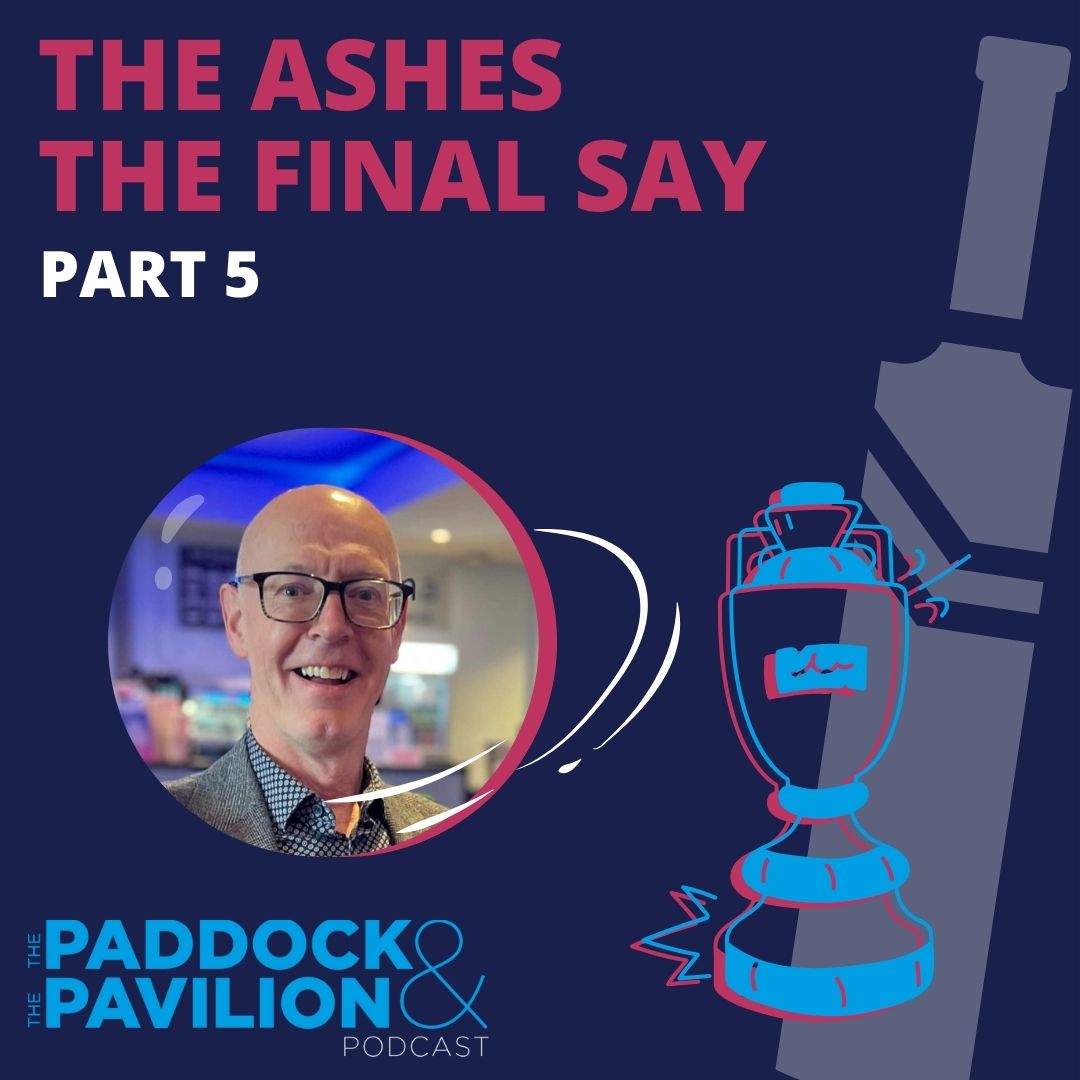 The Paddock and The Pavilion - The Horse Racing and Cricket Podcast